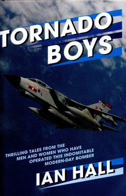 Tornado Boys Thrilling Tales from the Men and Women Who Have Operated This Indomintable Modern-Day Bomber  9781910690130 Front Cover