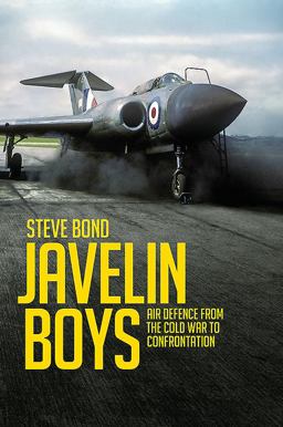Javelin Boys: Air Defence from the Cold War to Confrontation  9781910690406 Front Cover