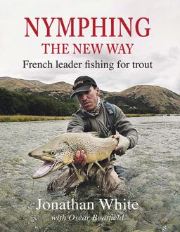 Nymphing - the New Way French Leader Fishing for Trout  9781910723227 Front Cover