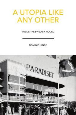 Utopia Like Any Other Inside the Swedish Model  9781910745328 Front Cover