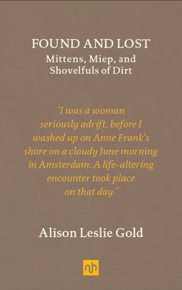 Found and Lost Mittens, Miep, and Shovelfuls of Dirt  9781910749593 Front Cover