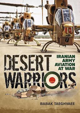Desert Warriors: Iranian Army Aviation at War  9781910777565 Front Cover