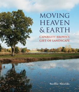 Moving Heaven and Earth Capability Brown's Gift of Landscape  9781910787151 Front Cover
