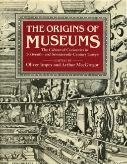 Origins of Museums The Cabinet of Curiosities in Sixteenth- and Seventeenth-Century Europe  9781910807194 Front Cover