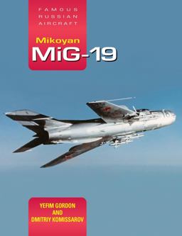 Mikoyan MiG-19 Famous Russian Aircraft 2017 9781910809075 Front Cover