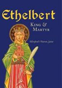 Ethelbert King and Martyr: Hereford's Patron Saint  9781910839324 Front Cover