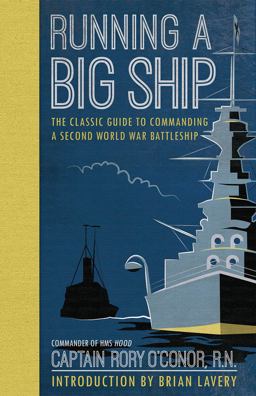 Running a Big Ship The Classic Guide to Commanding a Second World War Battleship  9781910860199 Front Cover