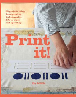 Print It! 25 Original Projects Using Hand-Printing Techniques on Fabric and Paper  9781910904886 Front Cover