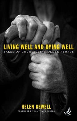 Living Well and Dying Well Tales of Counselling Older People  9781910919415 Front Cover