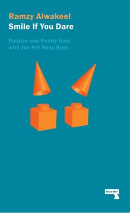 Smile If You Dare Politics and Pointy Hats with the Pet Shop Boys  9781910924228 Front Cover