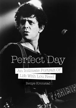 Perfect Day An Intimate Portrait of Life with Lou Reed  9781911036067 Front Cover