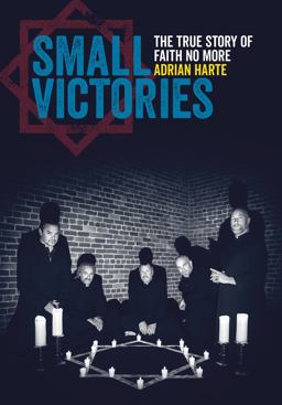 Small Victories The True Story of Faith No More  9781911036371 Front Cover