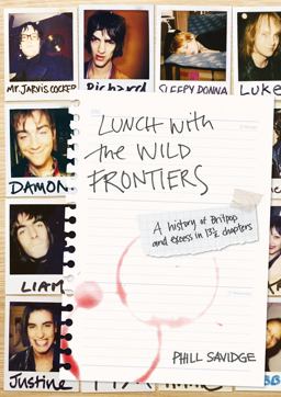 Lunch with the Wild Frontiers A History of Britpop and Excess in 13-1/2 Chapters  9781911036494 Front Cover