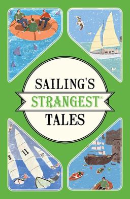 Sailing's Strangest Tales Extraordinary but True Stories from over Nine Hundred Years of Sailing  9781911042259 Front Cover