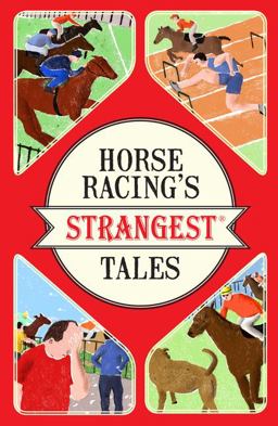 Horseracing's Strangest Tales