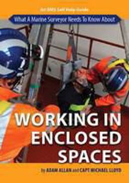 What a Marine Surveyor Needs to Know about Working in Enclosed Spaces What a Marine Surveyor Needs to Know about Working in Enclosed Spaces