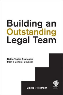 Building an Outstanding Legal Team Battle-Tested Strategies from a General Counsel  9781911078203 Front Cover