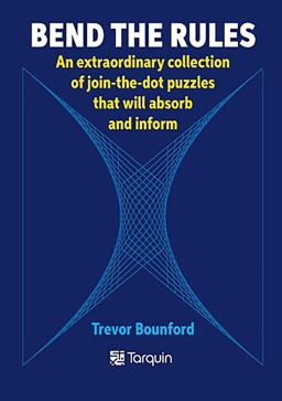 Bend the Rules: An Extraordinary Collection of Join-the-dot Puzzles That Will Absorb and Inform  9781911093725 Front Cover
