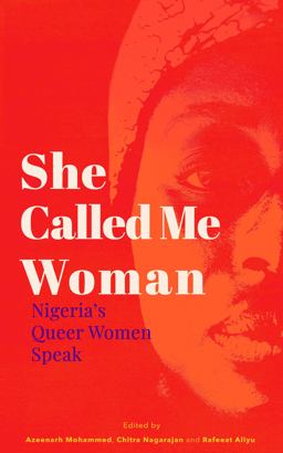 She Called Me Woman Nigeria's Queer Women Speak  9781911115595 Front Cover