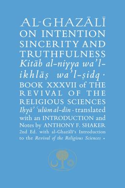 Al-Ghazali on Intention, Sincerity and Truthfulness The Revival of the Religious Sciences 2nd 9781911141341 Front Cover