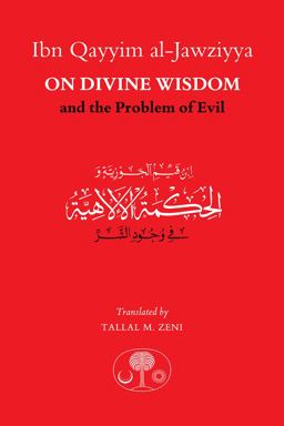 Ibn Qayyim Al-Jawziyya on Divine Wisdom and the Problem of Evil  9781911141396 Front Cover