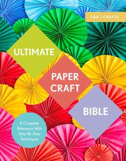 Ultimate Paper Craft Bible A Complete Reference with Step-by-Step Techniques  9781911163428 Front Cover