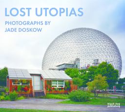 Lost Utopias Photographs by Jade Doskow  9781911164111 Front Cover