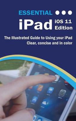 Essential IPad IOS 11 Edition