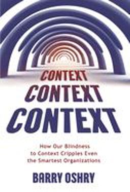 Context, Context, Context How Our Blindness to Context Cripples Even the Smartest Organizations  9781911193289 Front Cover