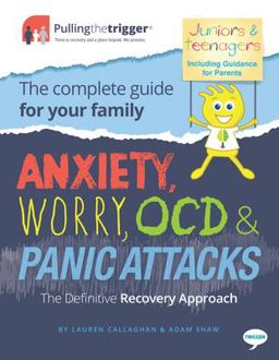 Anxiety, Worry, OCD and Panic Attacks - the Definitive Recovery Approach The Complete Guide for Your Family  9781911246053 Front Cover