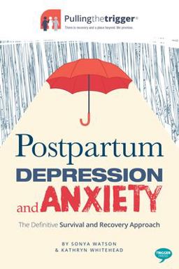 Postpartum Depression and Anxiety The Definitive Survival and Recovery Approach  9781911246329 Front Cover