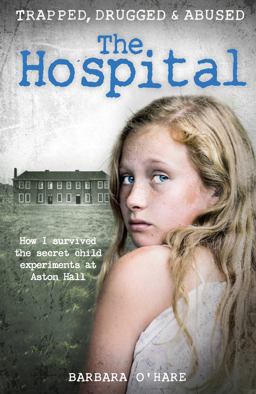 Hospital How I Survived the Secret Child Experiments at Aston Hall  9781911274636 Front Cover