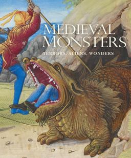 Medieval Monsters Terrors, Aliens, Wonders  9781911282181 Front Cover