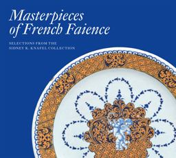 Masterpieces of French Faience Selections from the Sidney R. Knafel Collection  9781911282310 Front Cover