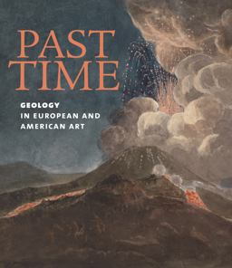 Past Time: Geology in European and American Art  9781911282365 Front Cover