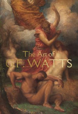 Art of G. F. Watts  9781911300076 Front Cover