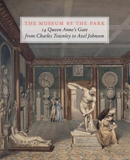 Museum by the Park 14 Queen Anne's Gate, from Charles Townley to Axel Johnson  9781911300328 Front Cover