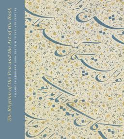 Rhythm of the Pen and the Art of the Book Islamic Calligraphy from the 13th to the 19th Century  9781911300342 Front Cover