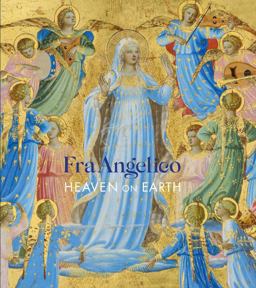 Fra Angelico Heaven on Earth  9781911300397 Front Cover