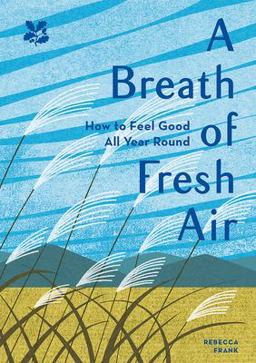 Breath of Fresh Air How to Feel Good All Year Round  9781911358893 Front Cover