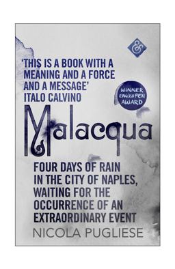 Malacqua Four Days of Rain in the City of Naples, Waiting for the Occurrence of an Extraordinary Event  9781911508069 Front Cover