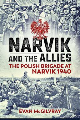 Narvik and the Allies The Polish Brigade at Narvik 1940  9781911512288 Front Cover