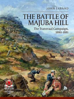 Battle of Majuba Hill The Transvaal Campaign, 1880-1881  9781911512387 Front Cover
