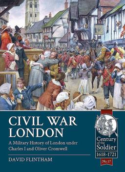 Civil War London A Military History of London under Charles I and Oliver Cromwell  9781911512622 Front Cover
