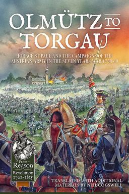Olmï¿½tz to Torgau Horace St Paul and the Campaigns of the Austrian Army in the Seven Years War 1758-60  9781911512721 Front Cover