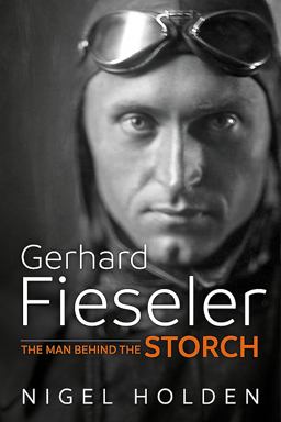 Gerhard Fieseler: The Man Behind the Storch  9781911512745 Front Cover