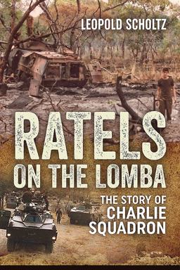 Ratels on the Lomba The Story of Charlie Squadron  9781911512875 Front Cover