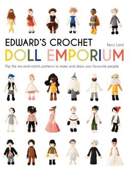 Edward's Crochet Doll Emporium Flip the Mix-And-match Patterns to Make and Dress Your Favourite People  9781911595052 Front Cover