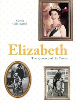 Elizabeth: Queen and Crown  9781911595076 Front Cover