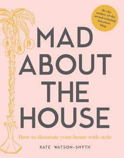 Mad about the House: How to Decorate Your Home with Style  9781911595427 Front Cover